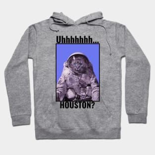 Uhhh Houston We Have a Cat Astronaut Hoodie